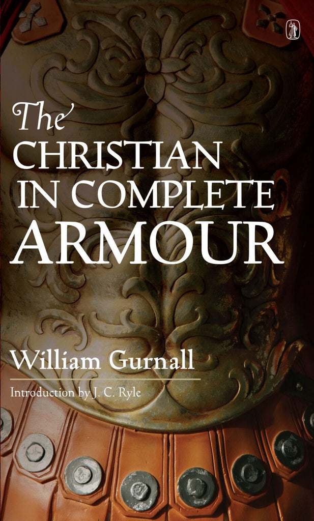 The Christian In Complete Armour (Single Volume Edition)