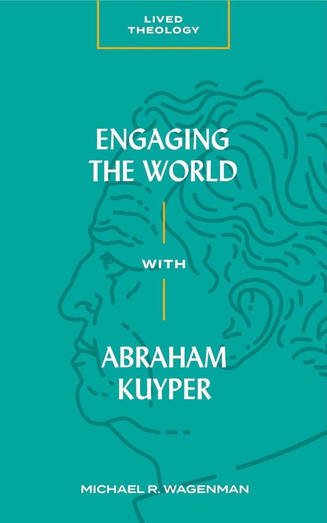 Engaging the World with Abraham Kuyper