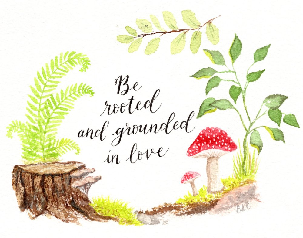 Be Rooted and Grounded in Love