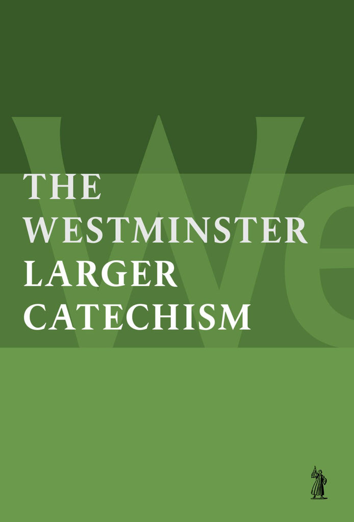 The Westminster Larger Catechism
