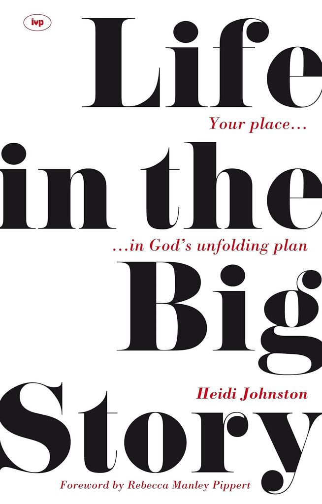 Life in the Big Story - Your Place In God's Unfolding Plan