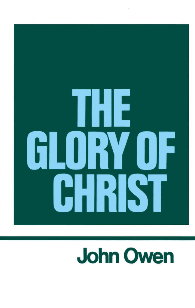 The Works of John Owen: Volume 1 - The Glory of Christ
