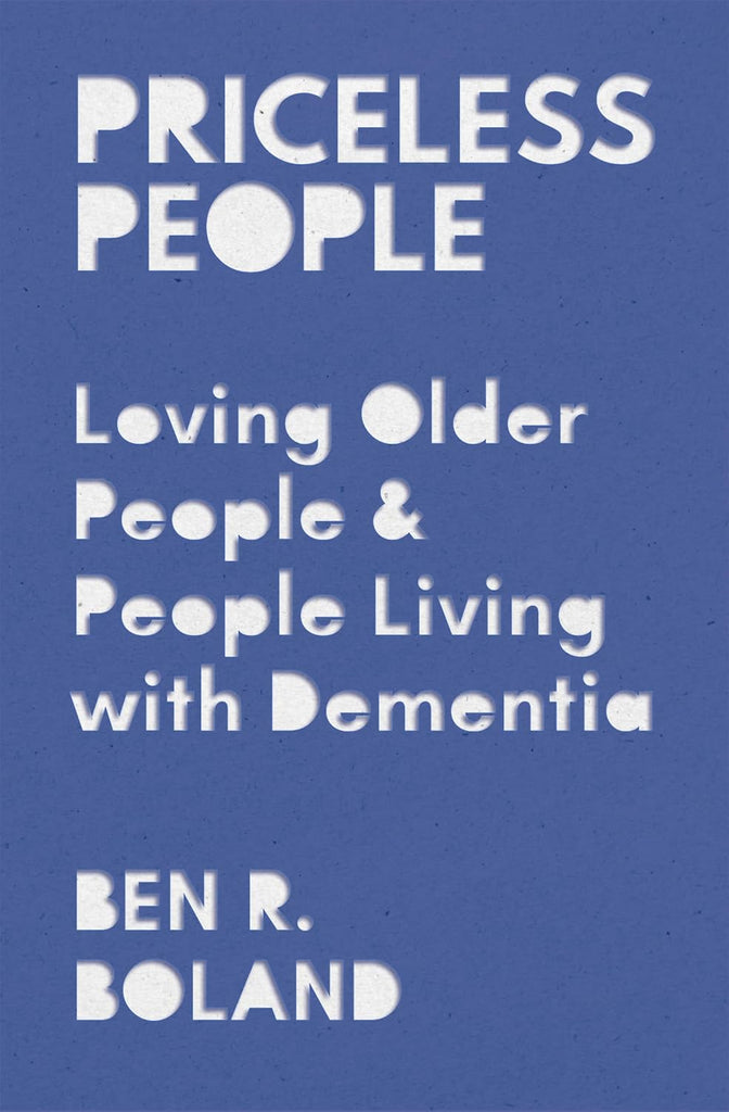 Priceless People: Loving Older People and People Living with Dementia