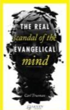 The Real Scandal of the Evangelical Mind