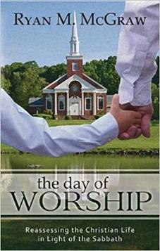 The Day of Worship: Reassessing the Christian Life in Light of the Sabbath