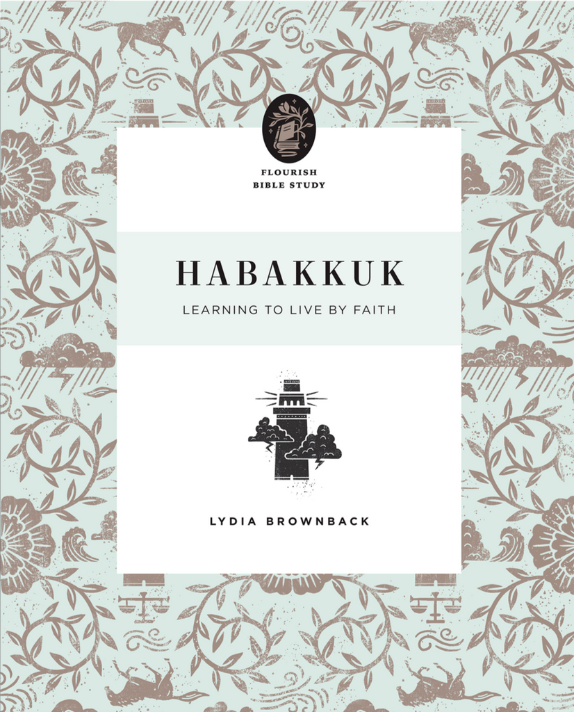 Habakkuk: Learning to Live by Faith (Flourish Bible Study)