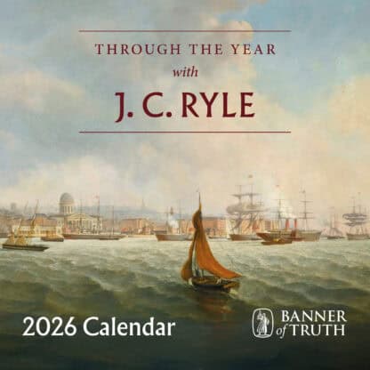 Through the Year with J.C. Ryle: 2026 Calendar