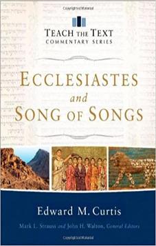 Ecclesiastes and Song of Songs (Teach the Text Commentary)