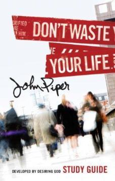 Don't Waste Your Life: Study Guide
