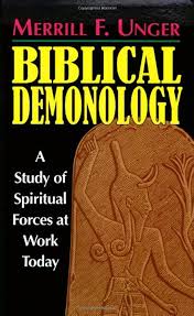 Biblical Demonology - A Study of Spiritual Forces at Work Today (Used Copy)