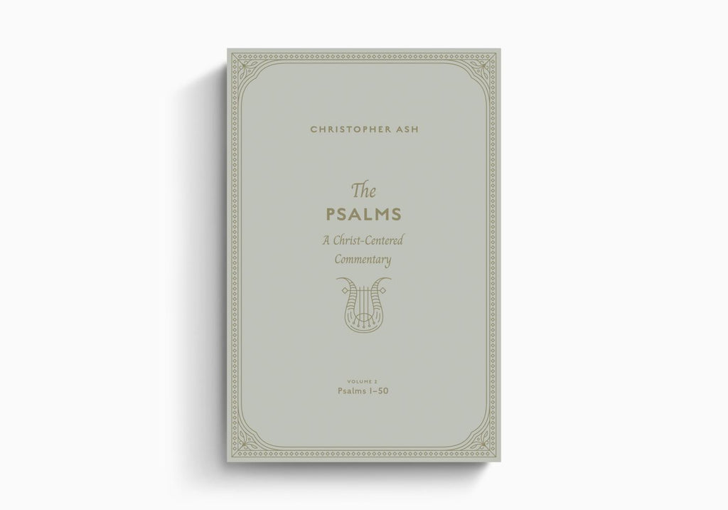 The Psalms: A Christ-Centered Commentary (Volume 2, Psalms 1–50) (Volume 1)