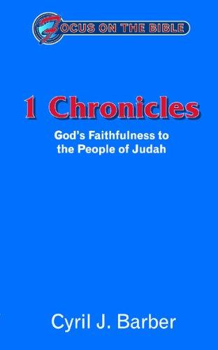 1 Chronicles: God's Faithfulness to the People of Judah (Focus on the Bible)