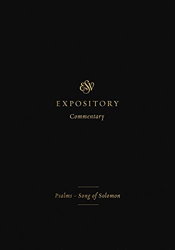 ESV Expository Commentary: Psalms–Song of Solomon Volume 5