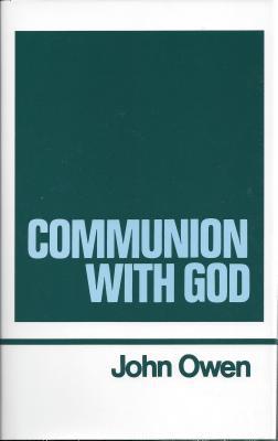 The Works of John Owen: Volume 2 - Communion with God