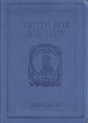 Truth For All Time: A Brief Outline of the Christian Faith (Gift Edition)