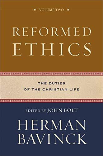 Reformed Ethics: The Duties of the Christian Life Volume 2