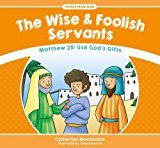 The Wise & Foolish Servants - Matthew 25: Use God’s Gifts