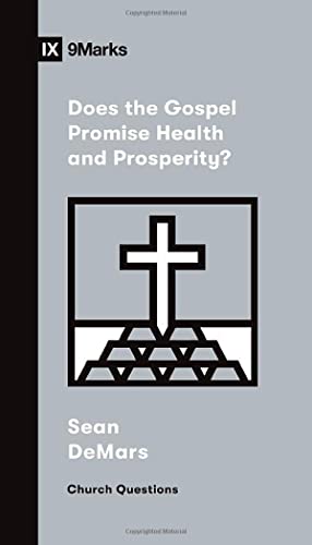 Does the Gospel Promise Health and Prosperity? (Church Questions)