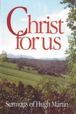 Christ for Us: Sermons of Hugh Martin