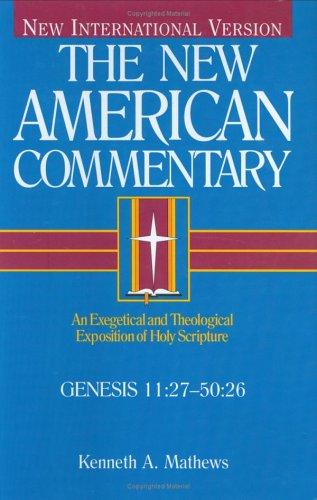 Genesis 11:27-50:26: An Exegetical and Theological Exposition of Holy Scripture (The New American Commentary)