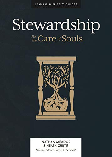 Stewardship: And the Care of Souls (Lexham Ministry Guides)