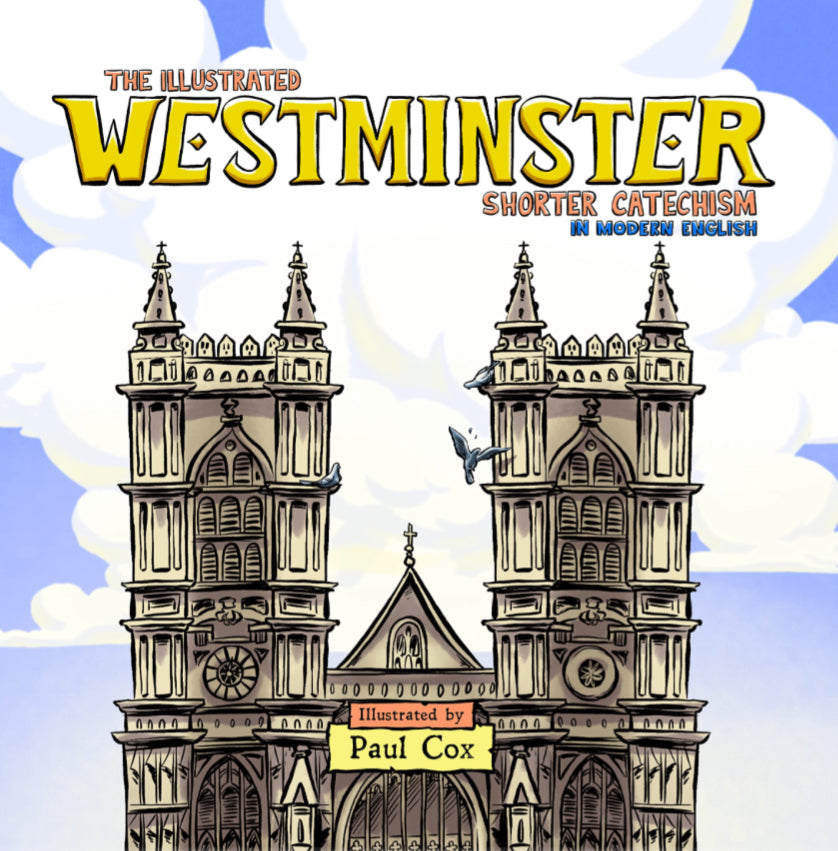 The Illustrated Westminster Shorter Catechism in Modern English