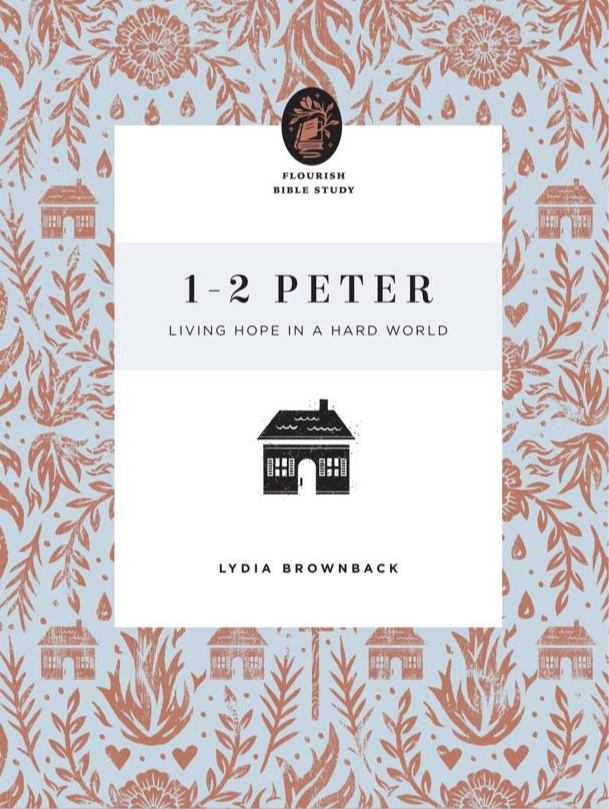 Flourish Bible Study: 1-2 Peter - Living Hope in a Hard World