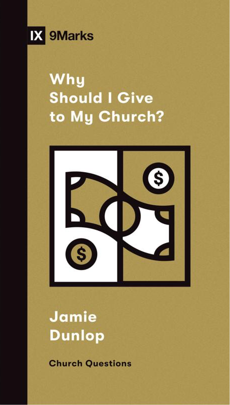 IX Marks: Why Should I Give to My Church