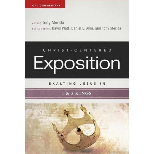 Christ- Centered Exposition Exalting Jesus in 1 & 2 Kings