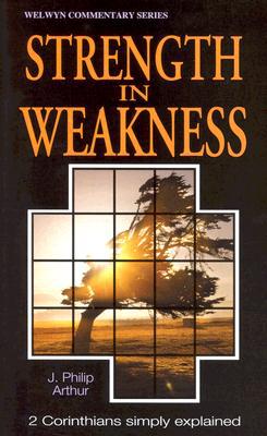 WCS 2 Corinthians: Strength in Weakness (Welwyn Commentary Series)