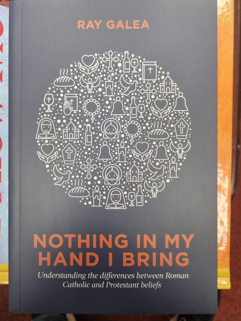 Nothing in My Hand I Bring: Understanding the Differences Between Roman Catholic and Protestant Beliefs