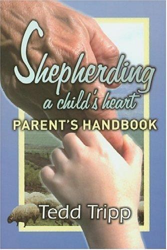 Shepherding a Child's Heart - Parent's Handbook