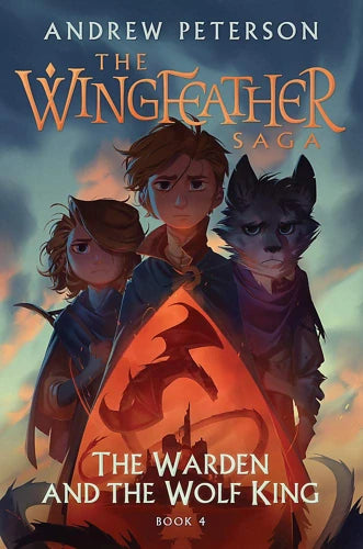 The Wingfeather Saga: The Warden And The Wolf King - Book 4