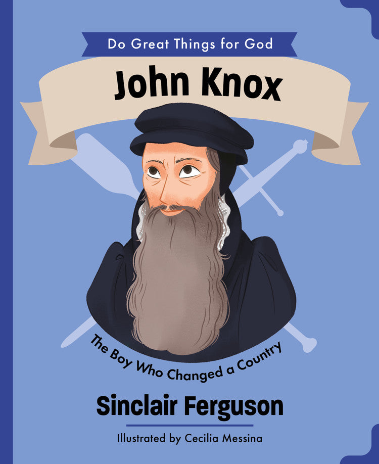 Do Great Things for God: John Knox