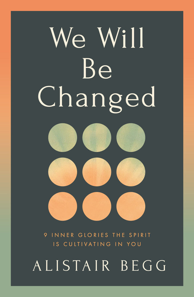 We Will be Changed