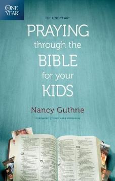 The One Year Praying Through the bible for Your Kids