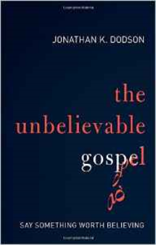 The Unbelievable Gospel