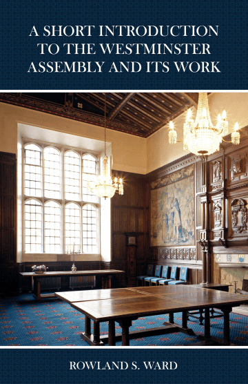 A Short Introduction to the Westminster Assembly and its Work