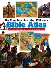The Complete Illustrated Children's Bible Atlas