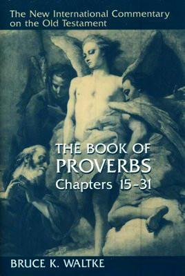 NICOT: The Book of Proverbs Chapters 15-31