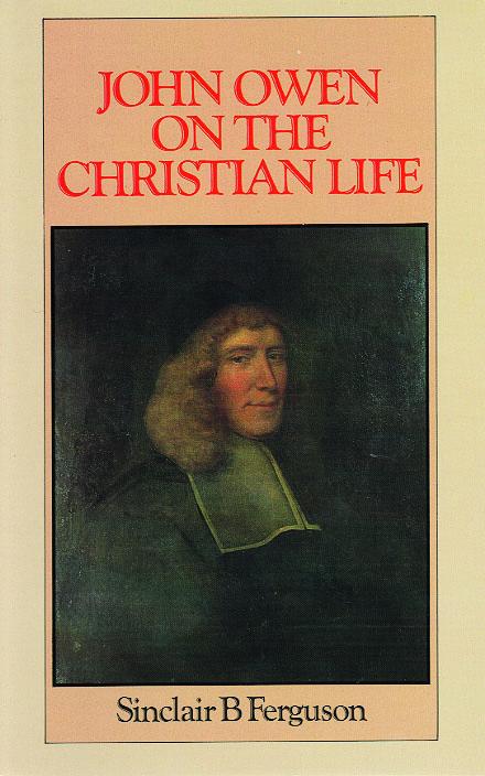 John Owen on the Christian Life