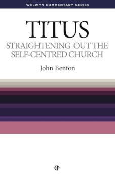 Titus - Straightening Out the Self-Centred Church