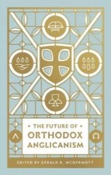 The Future of Orthodox Anglicanism