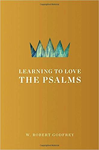 Learning to Love the Psalms