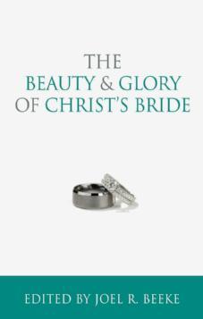 The Beauty and Glory of Christ's Bride
