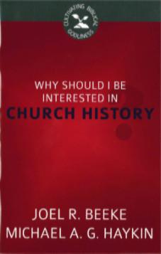 Why Should I Be Interested In Church History
