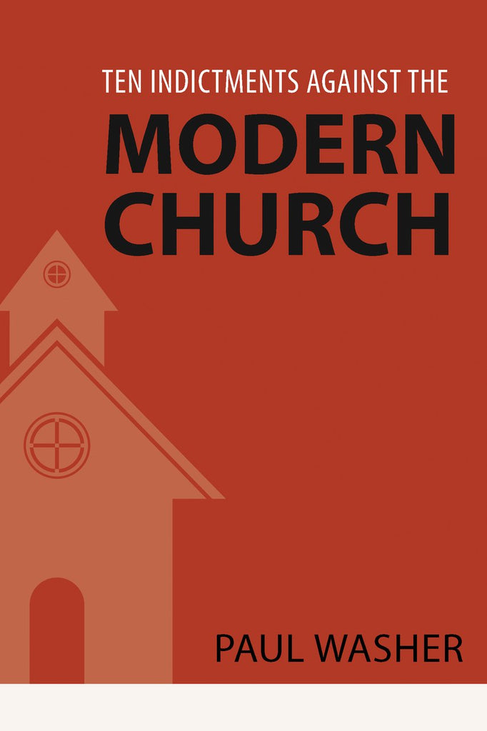 Ten Indictments Against the Modern Church