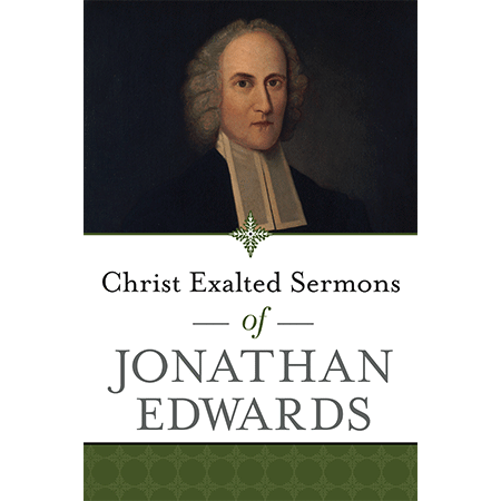 Christ Exalted Sermons of Jonathan Edwards