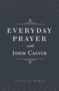 Everyday Prayer with John Calvin