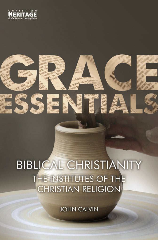 Biblical Christianity - The Institutes of the Christian Religion